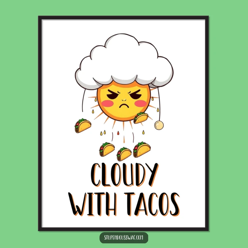 Funny Taco Cloud Poster: Hilarious Weather Art, Perfect Grumpy Gift
