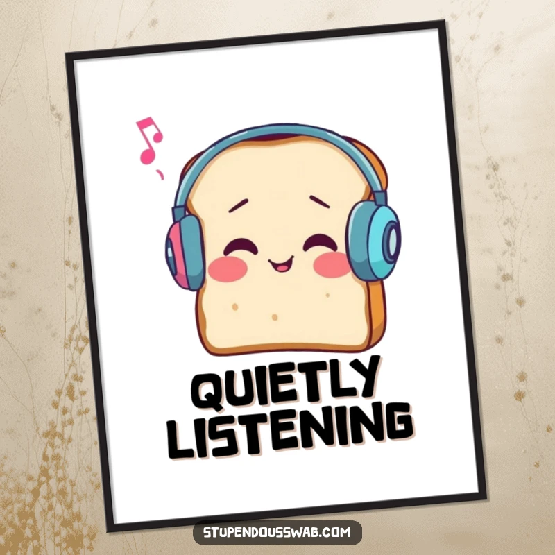 Funny poster art of a slice of bread wearing earmuffs, comically struggling to hear music.