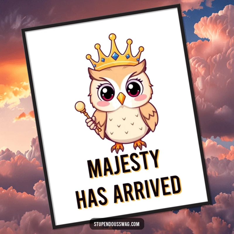 Funny poster depicting a surprised owl wearing a crown and holding a scepter, ideal for wall art that combines humor and regal themes.