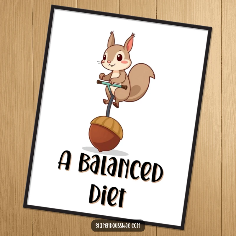 Funny poster art of a mischievous squirrel balancing on a giant acorn unicycle, creating a whimsical and humorous visual piece.