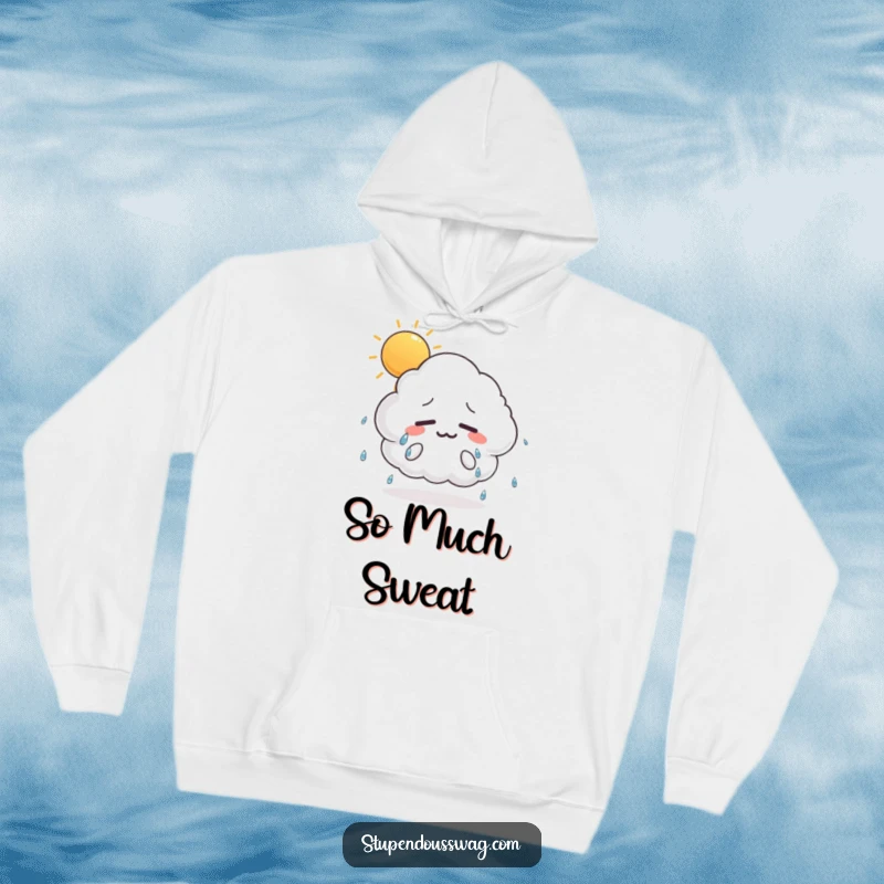Funny hoodie showcasing a highly anxious cloud sweating profusely under a bright sun, illustrating humorous discomfort and relatable stress.