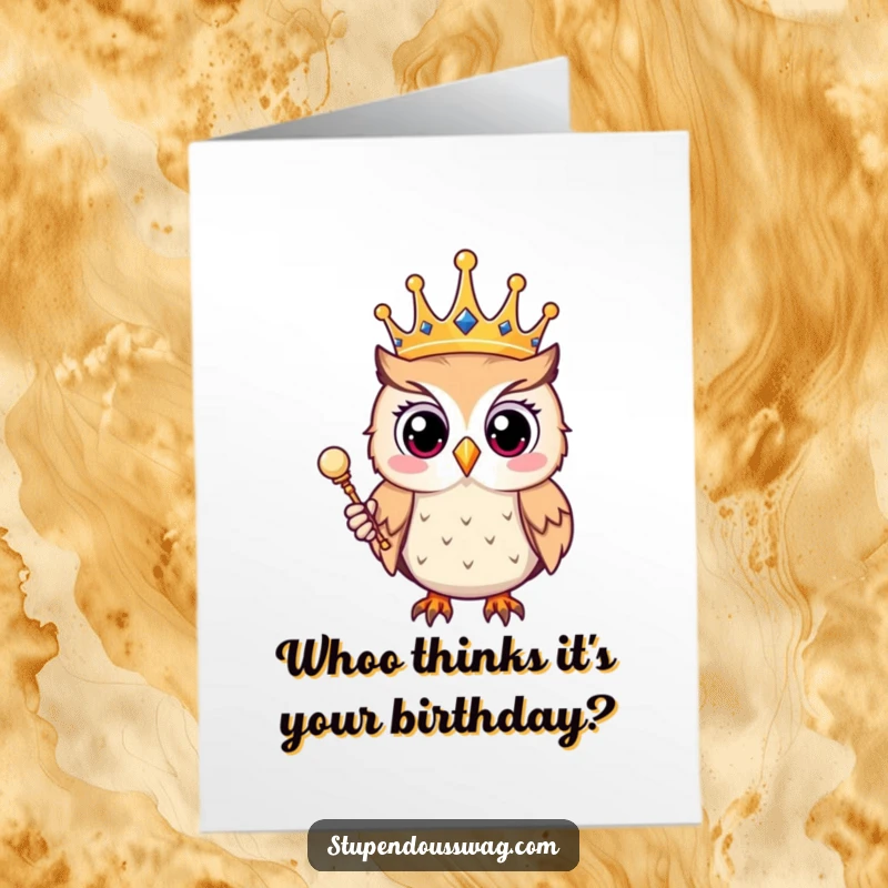 Funny Free Printable Birthday Card: An owl in a crown and holding a scepter looks surprised, celebrating a regal birthday.