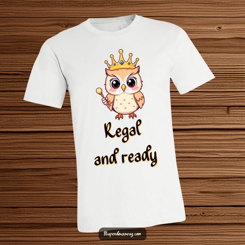 Funny t-shirt depicting a surprised owl wearing a crown and holding a scepter, perfect for those who enjoy whimsical and regal humor.